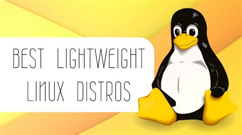 10 Best Lightweight Linux Distributions For Older .